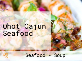 Ohot Cajun Seafood