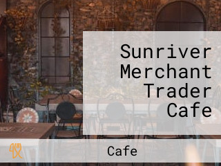 Sunriver Merchant Trader Cafe