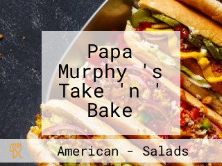 Papa Murphy 's Take 'n ' Bake