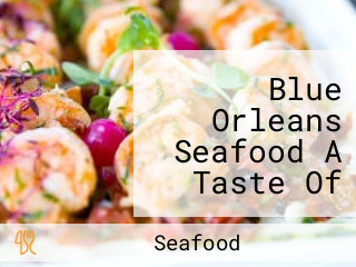 Blue Orleans Seafood A Taste Of New Orleans