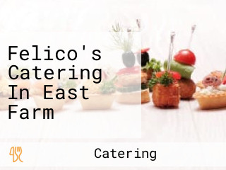 Felico's Catering In East Farm