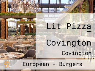 Lit Pizza — Covington