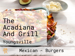 The Acadiana And Grill