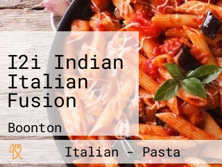 I2i Indian Italian Fusion