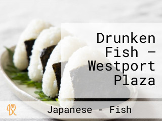 Drunken Fish — Westport Plaza