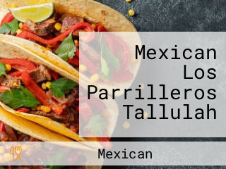 Mexican Los Parrilleros Tallulah