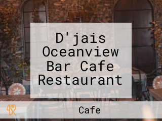 D'jais Oceanview Bar Cafe Restaurant