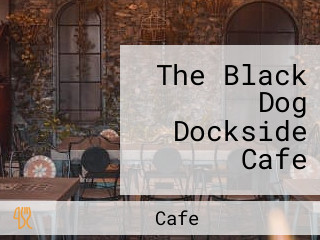 The Black Dog Dockside Cafe