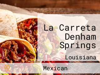 La Carreta Denham Springs