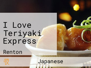 I Love Teriyaki Express