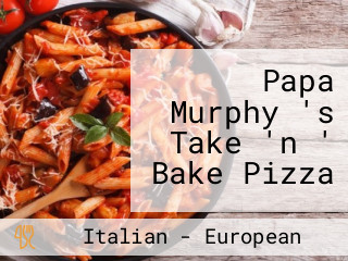 Papa Murphy 's Take 'n ' Bake Pizza