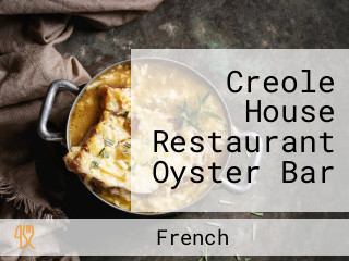 Creole House Restaurant Oyster Bar