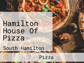 Hamilton House Of Pizza