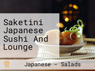 Saketini Japanese Sushi And Lounge