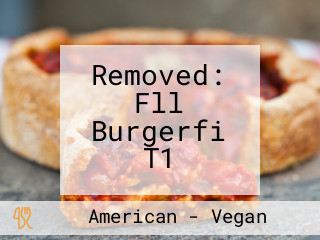 Removed: Fll Burgerfi T1