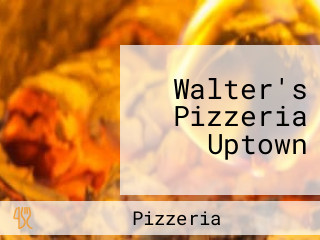 Walter's Pizzeria Uptown