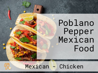 Poblano Pepper Mexican Food