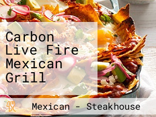 Carbon Live Fire Mexican Grill