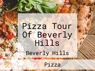 Pizza Tour Of Beverly Hills