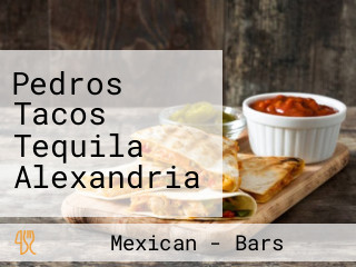 Pedros Tacos Tequila Alexandria