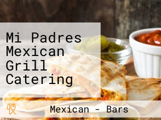 Mi Padres Mexican Grill Catering