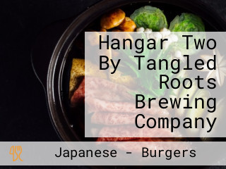 Hangar Two By Tangled Roots Brewing Company