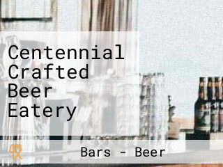 Centennial Crafted Beer Eatery