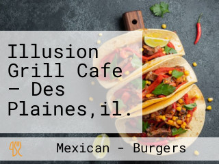 Illusion Grill Cafe — Des Plaines,il.