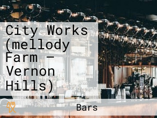 City Works (mellody Farm — Vernon Hills)