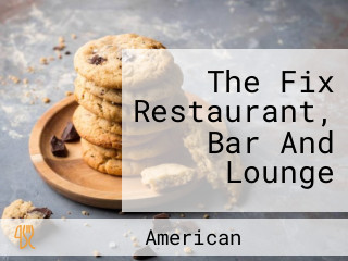 The Fix Restaurant, Bar And Lounge