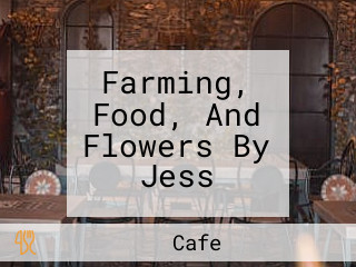 Farming, Food, And Flowers By Jess