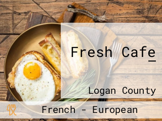 Fresh Cafe —