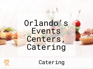 Orlando's Events Centers, Catering Special Event Design