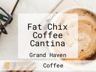 Fat Chix Coffee Cantina