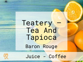 Teatery — Tea And Tapioca