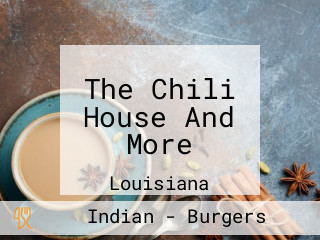 The Chili House And More