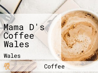 Mama D's Coffee Wales