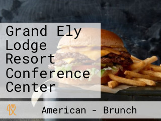 Grand Ely Lodge Resort Conference Center