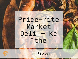 Price-rite Market Deli — Kc “the Little Store”