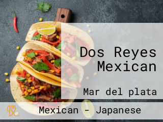 Dos Reyes Mexican