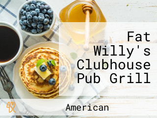 Fat Willy's Clubhouse Pub Grill