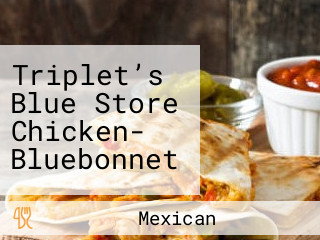 Triplet’s Blue Store Chicken- Bluebonnet