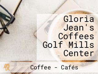 Gloria Jean's Coffees Golf Mills Center