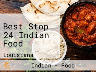 Best Stop 24 Indian Food