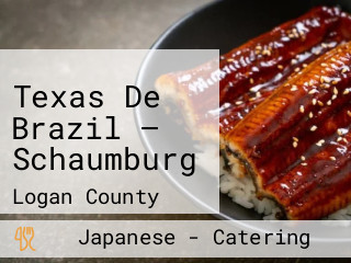 Texas De Brazil — Schaumburg