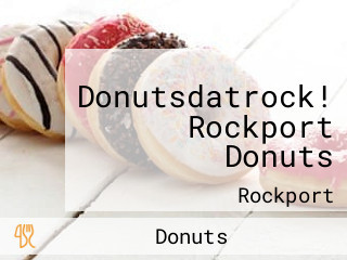 Donutsdatrock! Rockport Donuts