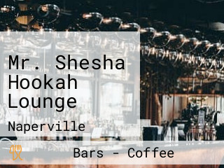 Mr. Shesha Hookah Lounge