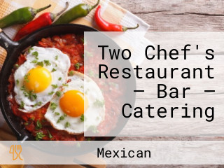 Two Chef's Restaurant — Bar — Catering