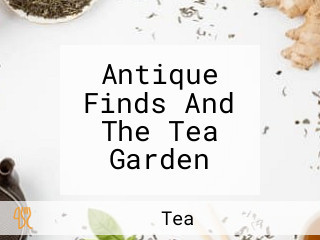 Antique Finds And The Tea Garden