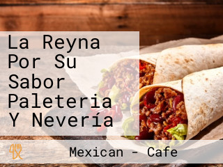 La Reyna Por Su Sabor Paleteria Y Nevería